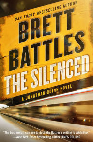 Title: The Silenced: A Jonathan Quinn Novel, Author: Brett Battles