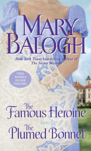 Title: The Famous Heroine / The Plumed Bonnet (Stapleton-Downes Series #5 & #6), Author: Mary Balogh