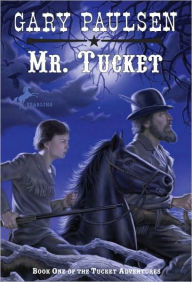 Title: Mr. Tucket (Francis Tucket Series #1), Author: Gary Paulsen