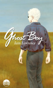 Title: Ghost Boy, Author: Iain Lawrence