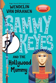 Title: Sammy Keyes and the Hollywood Mummy, Author: Wendelin Van Draanen