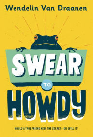 Title: Swear to Howdy, Author: Wendelin Van Draanen