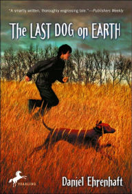 Title: The Last Dog on Earth, Author: Daniel Ehrenhaft