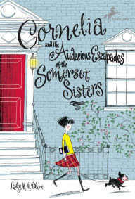 Title: Cornelia and the Audacious Escapades of the Somerset Sisters, Author: Lesley M. M. Blume