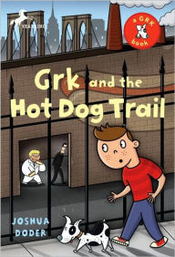 Title: Grk and the Hot Dog Trail, Author: Joshua Doder