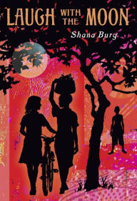 Title: Laugh with the Moon, Author: Shana Burg