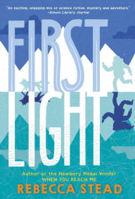 Title: First Light, Author: Rebecca Stead