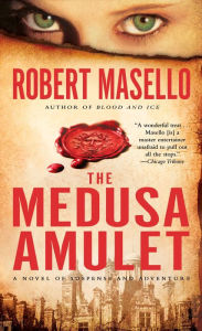 Title: The Medusa Amulet: A Novel of Suspense and Adventure, Author: Robert Masello