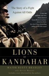 Title: Lions of Kandahar: The Story of a Fight Against All Odds, Author: Rusty Bradley