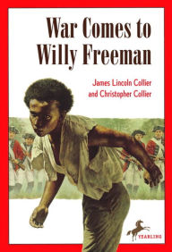 Title: War Comes to Willy Freeman, Author: James Lincoln Collier