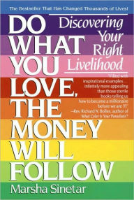 Title: Do What You Love, The Money Will Follow: Discovering Your Right Livelihood, Author: Marsha Sinetar