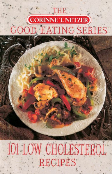 101 Low Cholesterol Recipes: A Cookbook