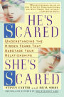 He's Scared, She's Scared: Understanding the Hidden Fears That Sabotage Your Relationships