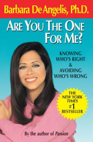 Title: Are You the One for Me?: Knowing Who's Right & Avoiding Who's Wrong, Author: Barbara De Angelis