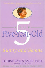 Title: Your Five-Year-Old: Sunny and Serene, Author: Louise Bates Ames