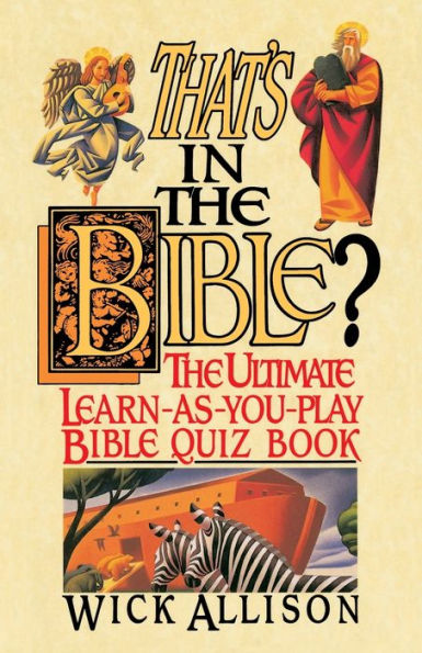 That's in the Bible?: The Ultimate Learn-As-You-Play Bible Quiz Book