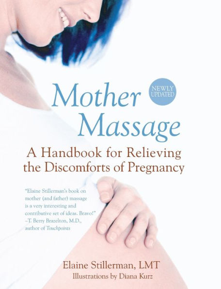 Mother Massage: A Handbook For Relieving The Discomforts Of Pregnancy