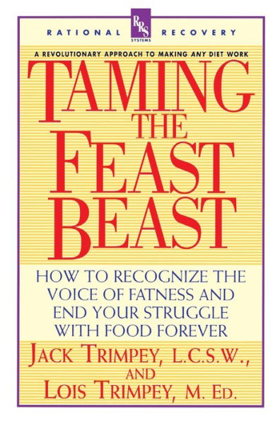 Taming the Feast Beast: How to Recognize the Voice of Fatness and End Your Struggle with Food Forever