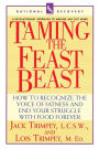 Taming the Feast Beast: How to Recognize the Voice of Fatness and End Your Struggle with Food Forever