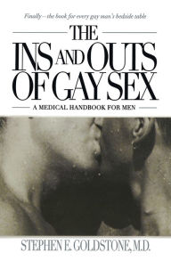 Title: The Ins and Outs of Gay Sex: A Medical Handbook for Men, Author: Stephen E. Goldstone