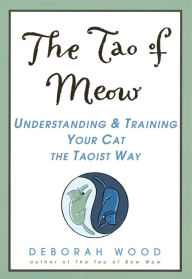 Title: The Tao of Meow, Author: Deborah Wood