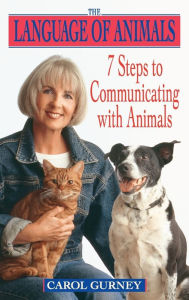 Title: The Language of Animals: 7 Steps to Communicating with Animals, Author: Carol Gurney