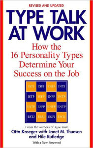 Title: Type Talk at Work (Revised): How the 16 Personality Types Determine Your Success on the Job, Author: Otto Kroeger