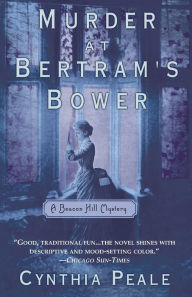 Title: Murder at Bertram's Bower: A Beacon Hill Mystery, Author: Cynthia Peale