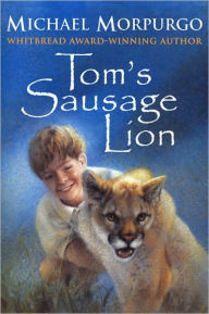 Title: Tom's Sausage Lion, Author: Michael Morpurgo
