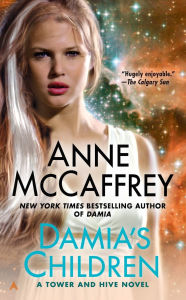 Title: Damia's Children (Tower and Hive Series #3), Author: Anne McCaffrey