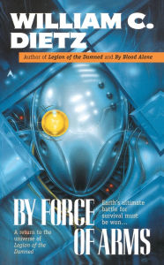 Title: By Force of Arms (Legion of the Damned Series #4), Author: William C. Dietz