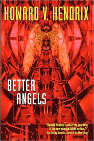 Title: Better Angels, Author: Howard V. Hendrix