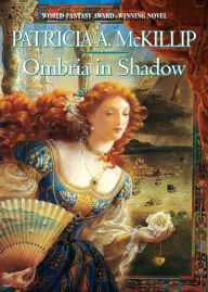 Title: Ombria in Shadow, Author: Patricia A. McKillip