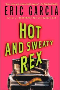 Title: Hot and Sweaty Rex (Vincent Rubio Series #3), Author: Eric Garcia