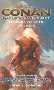 Title: Age of Conan: Cimmerian Rage: Legends of Kern, Volume 2, Author: Loren Coleman