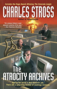 Title: The Atrocity Archives (Laundry Files Series #1), Author: Charles Stross