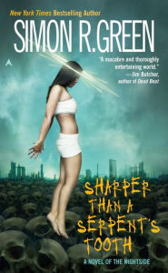 Title: Sharper than a Serpent's Tooth (Nightside Series #6), Author: Simon R. Green