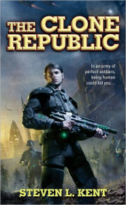 Title: The Clone Republic (Rogue Clone Series #1), Author: Steven L. Kent