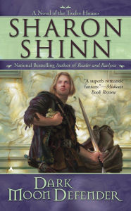 Title: Dark Moon Defender (Twelve Houses Series #3), Author: Sharon Shinn