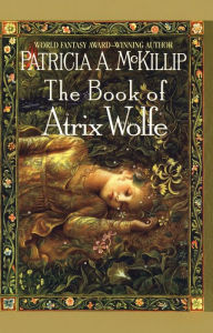 Title: The Book of Atrix Wolfe, Author: Patricia A. McKillip