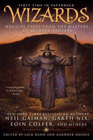 Title: Wizards: Magical Tales from the Masters of Modern Fantasy, Author: Jack Dann