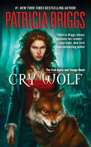 Title: Cry Wolf (Alpha and Omega Series #1), Author: Patricia Briggs