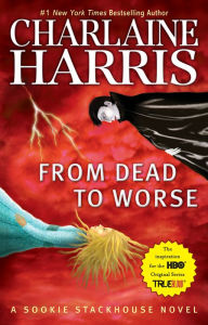 Title: From Dead to Worse (Sookie Stackhouse / Southern Vampire Series #8), Author: Charlaine Harris