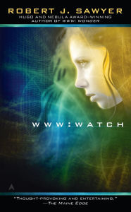 Title: WWW: Watch (WWW Trilogy Series #2), Author: Robert J. Sawyer