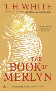 Title: The Book of Merlyn, Author: T. H. White