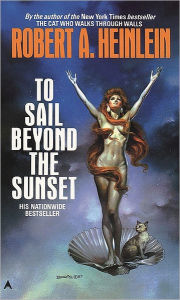Title: To Sail beyond the Sunset, Author: Robert A. Heinlein