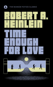 Title: Time Enough for Love, Author: Robert A. Heinlein
