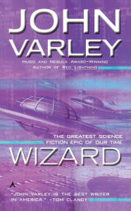 Title: Wizard, Author: John Varley
