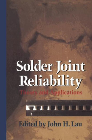 Solder Joint Reliability: Theory and Applications / Edition 1