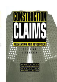 Title: Construction Claims: Prevention and resolution / Edition 1, Author: Robert A. Rubin